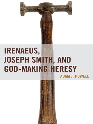 cover image of Irenaeus, Joseph Smith, and God-Making Heresy